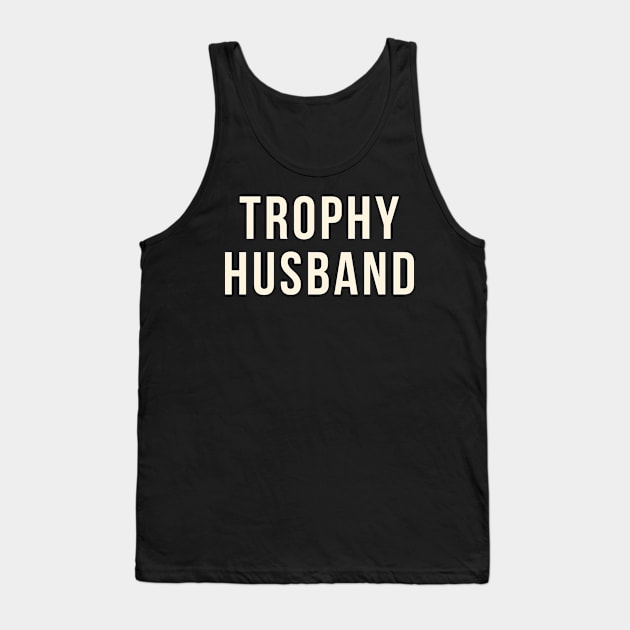 trophy husband Tank Top by debageur